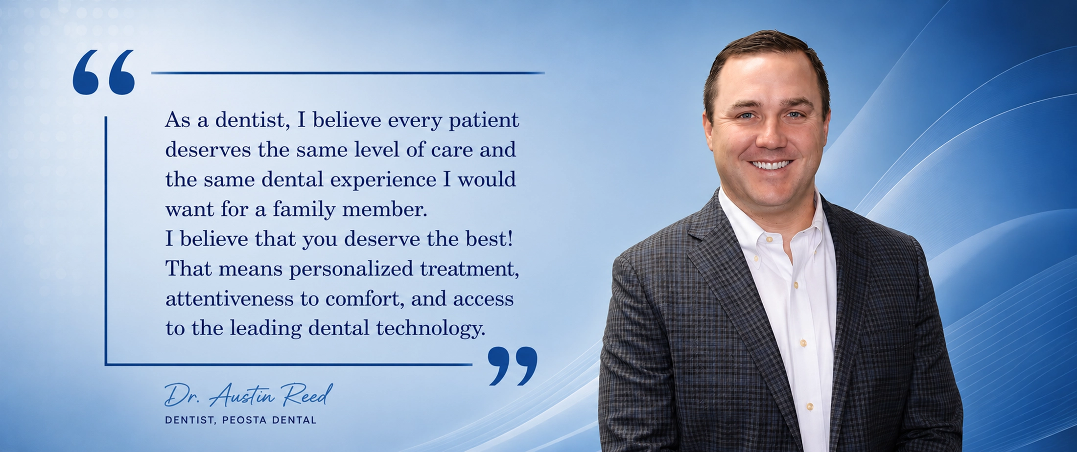 Dr. Austin Reed Quote Banner | Personalized Dental Care at Peosta Dental Professional quote banner featuring Dr. Austin Reed of Peosta Dental with a message about personalized dental care and advanced dental technology.