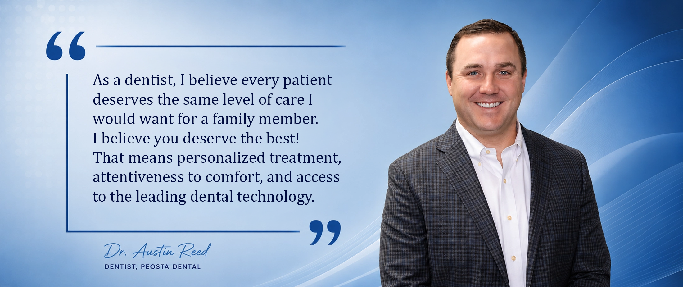 Dr. Austin Reed Quote Banner | Personalized Dental Care at Peosta Dental Professional quote banner featuring Dr. Austin Reed of Peosta Dental with a message about personalized dental care and advanced dental technology.